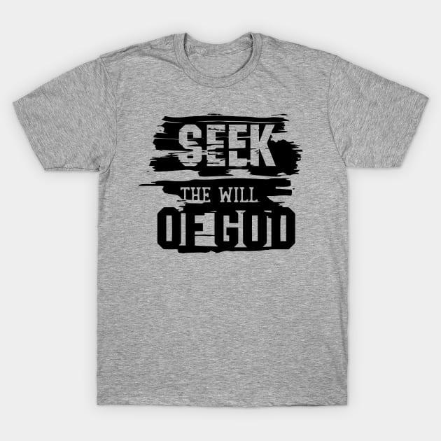 Seek The Will of God T-Shirt by ChristianLifeApparel